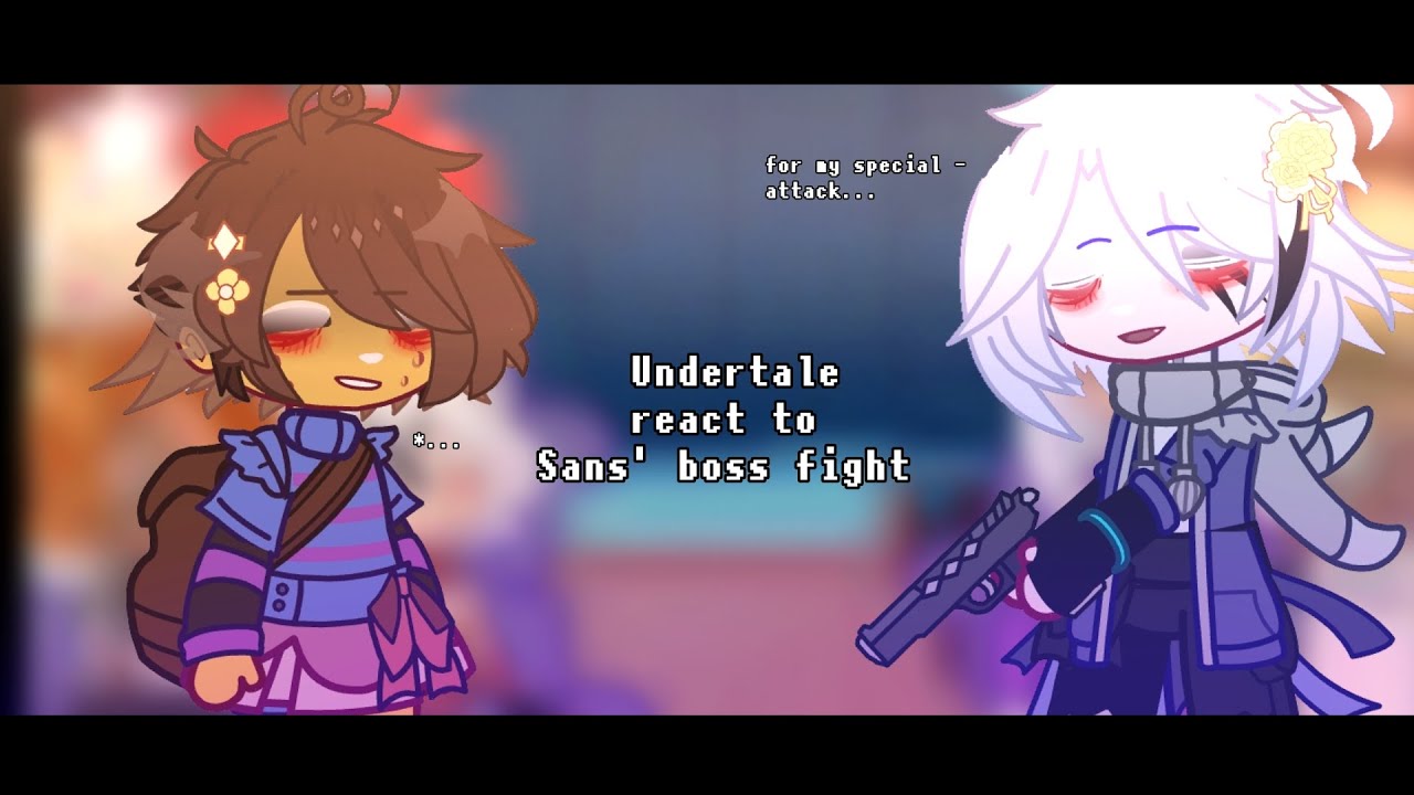 Undertale react to Sans' boss fight | FILLER | 
