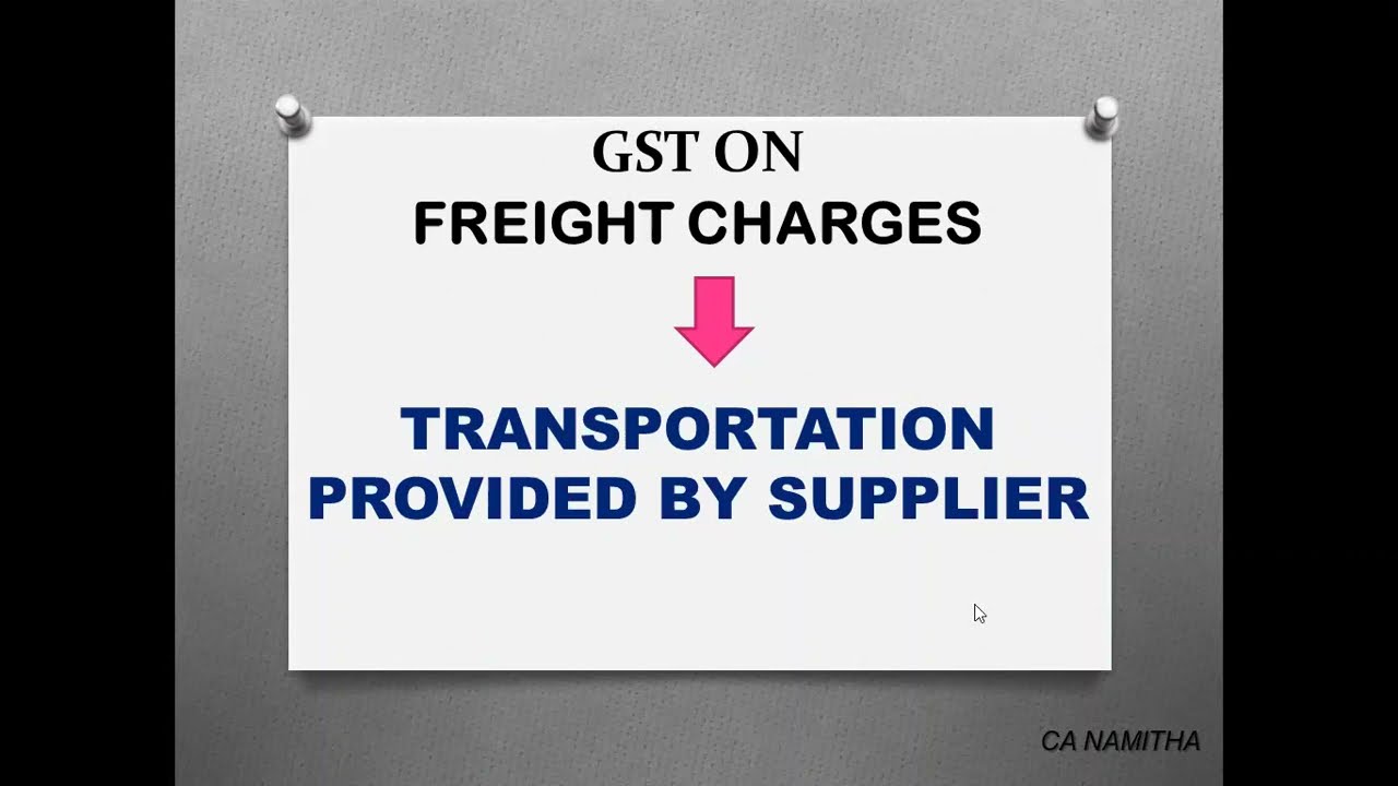 GST ON FREIGHT CHARGES WHERE TRANSPORTATION IS PROVIDED BY THE SUPPLIER