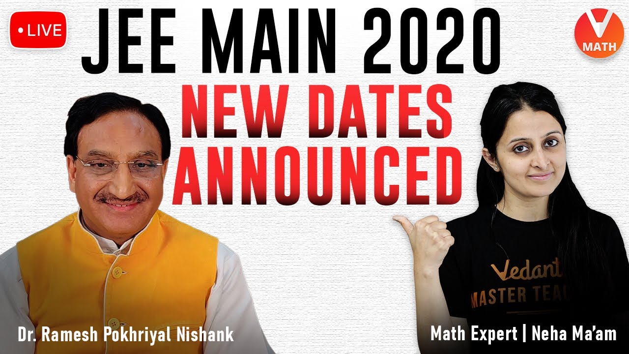 JEE Mains 2020 New Dates Announced | JEE Mains 2020 Finally Postponed | Vedantu