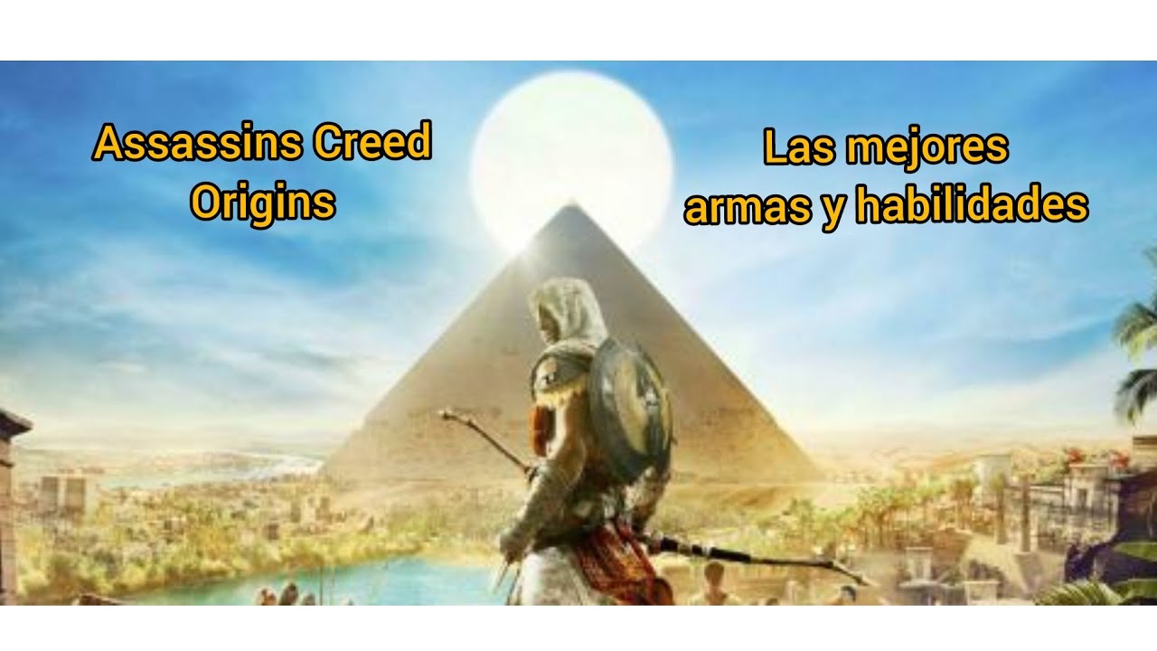 Assassin creed origins - las mejores armas y habilidades.