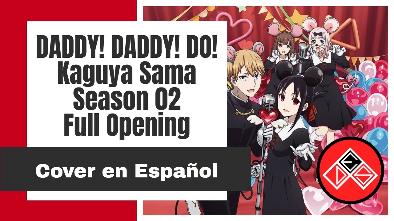 (Full) Kaguya Sama: Love is War - Season 2 - Opening - Cover en Español Latino (Daddy! Daddy! Do!)
