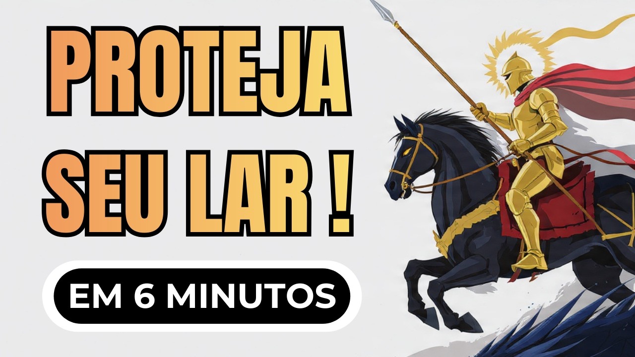 SÃO JORGE: BLINDE SUA CASA E FECHE TODAS AS BRECHAS (PROTEÇÃO URGENTE)!