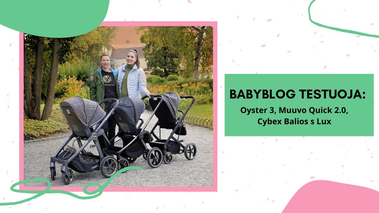 BABYBLOG TESTUOJA: Oyster 3, Muuvo Quick 2.0 ir Cybex Ballios s Lux