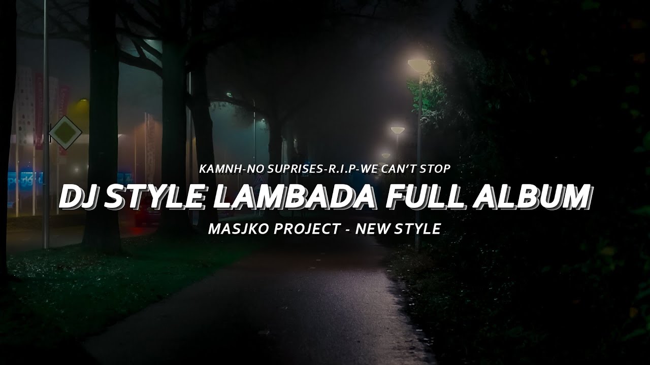 DJ STYLE LAMBADA VIRAL TIKTOK FULL ALBUM