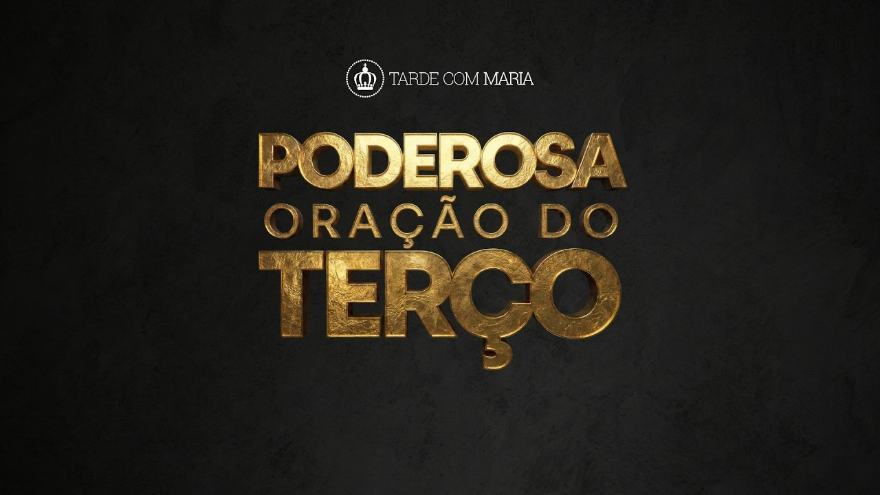 Poderosa Oração do Terço | Tarde Com Maria