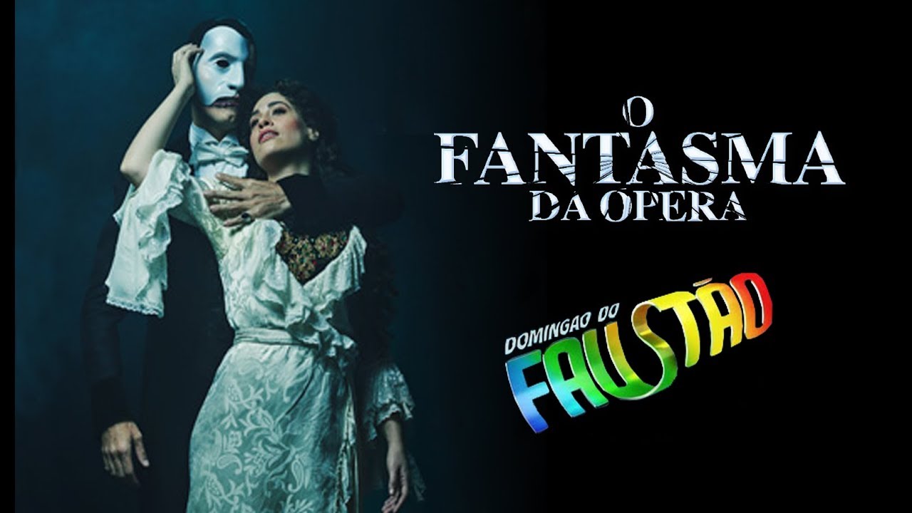 O Fantasma da Ópera Brasil (The Phantom Of The Opera Brazil) - Domigão do Faustão - 26/08/18