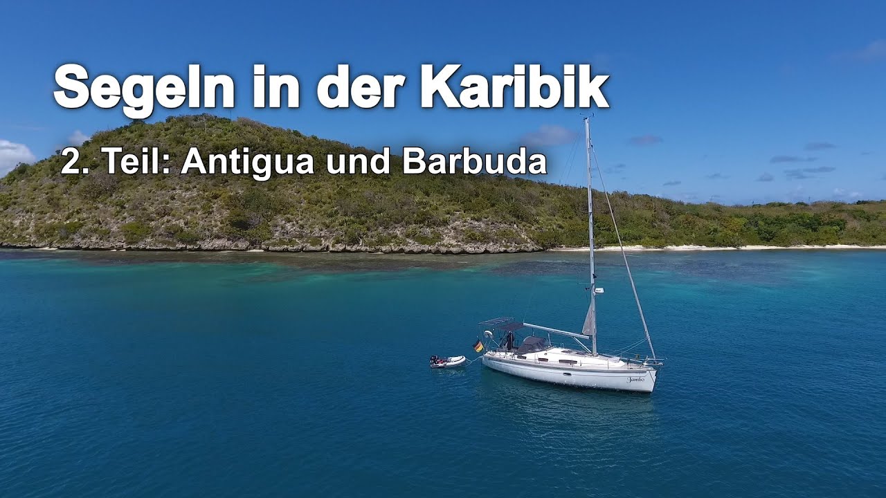Segeln in der Karibik - 2. Teil: Antigua und Barbuda
