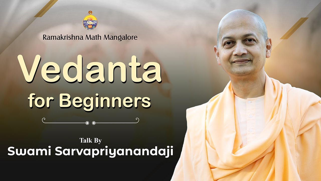 Vedanta For Beginners :  Talk by Swami Sarvapriyanandaji