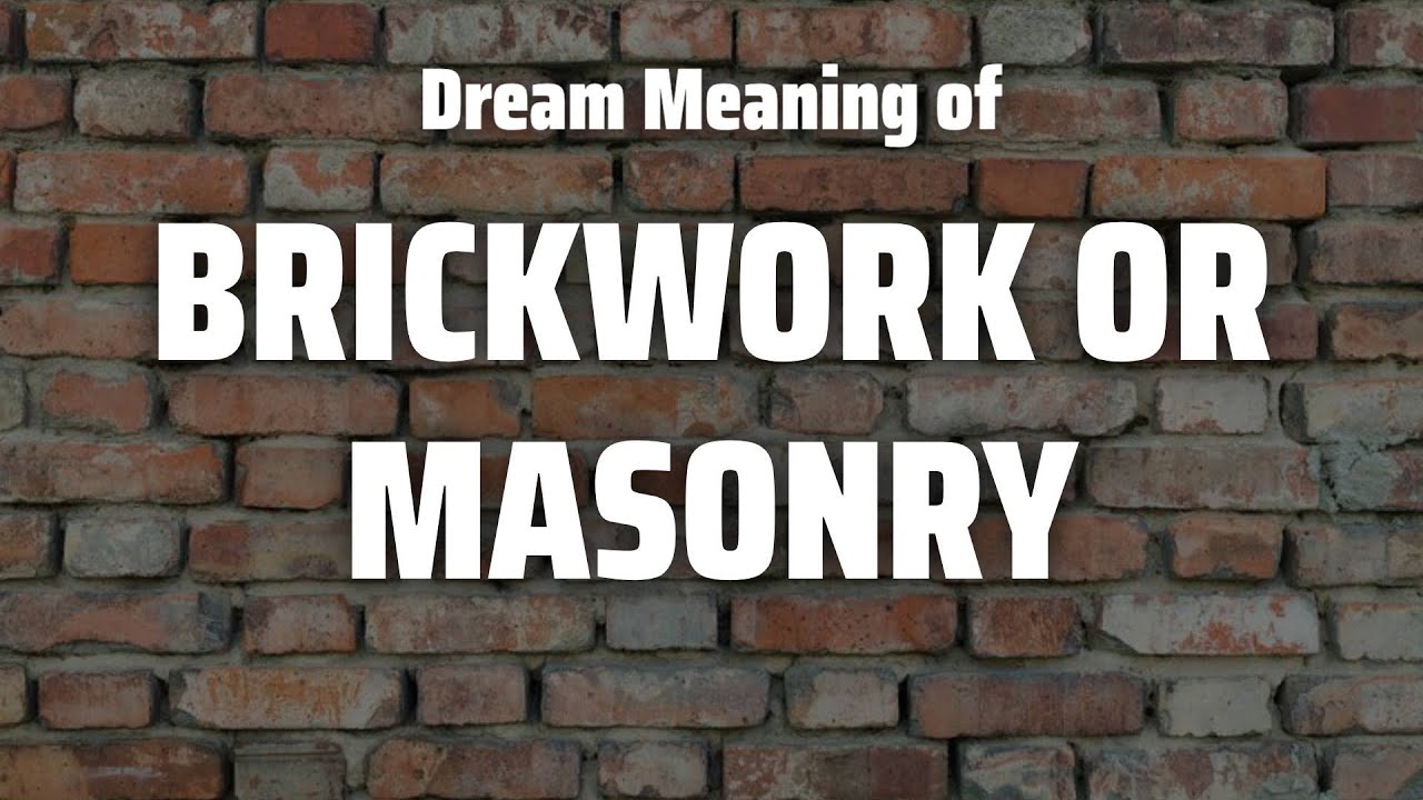 Brickwork Or Masonry Dream Meaning & Symbolism