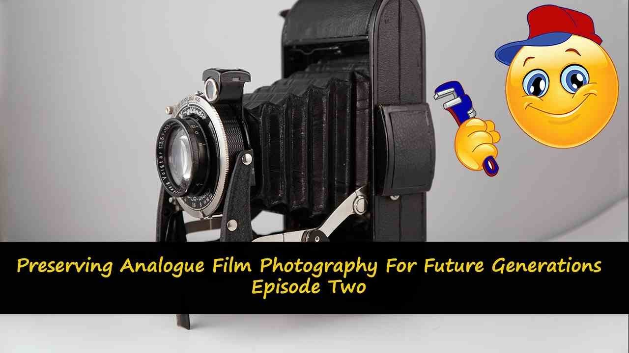 Preserving Analogue Film Photography For Future Generations - Episode Two. 'Right Tools For The Job'