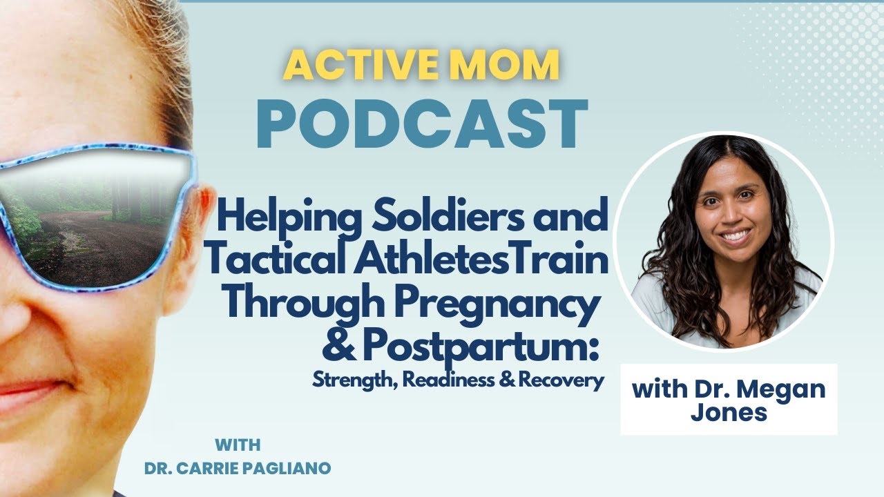 Helping Soldiers & Tactical Athletes Train Through Pregnancy & Postpartum | Dr. Megan Jones