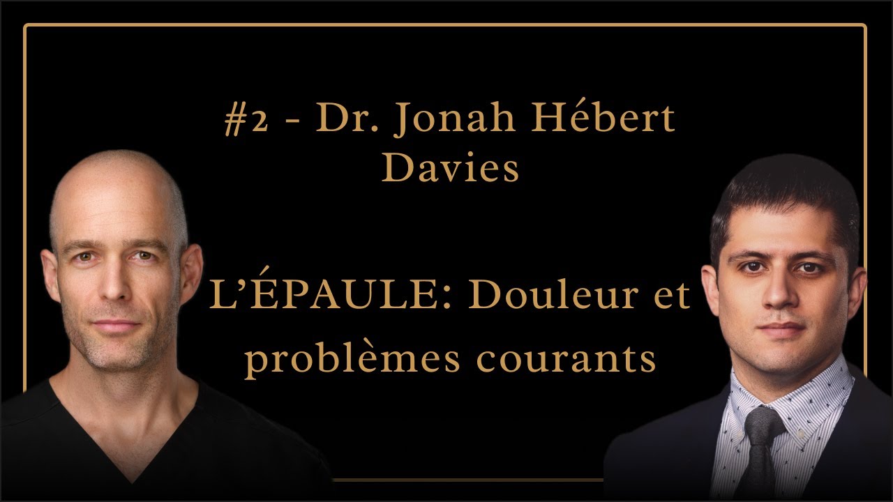 #2 - Dr. Jonah Hébert Davies - L'épaule: les pathologies courantes et leurs traitements