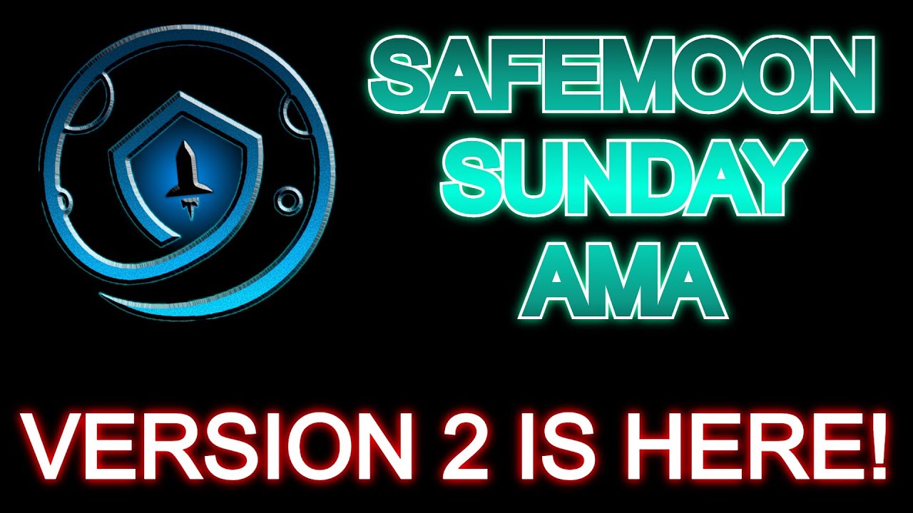 SAFEMOON AMA LIVE ! VERSION 2 IS HERE! WHAT TIME IS SAFEMOON AMA?