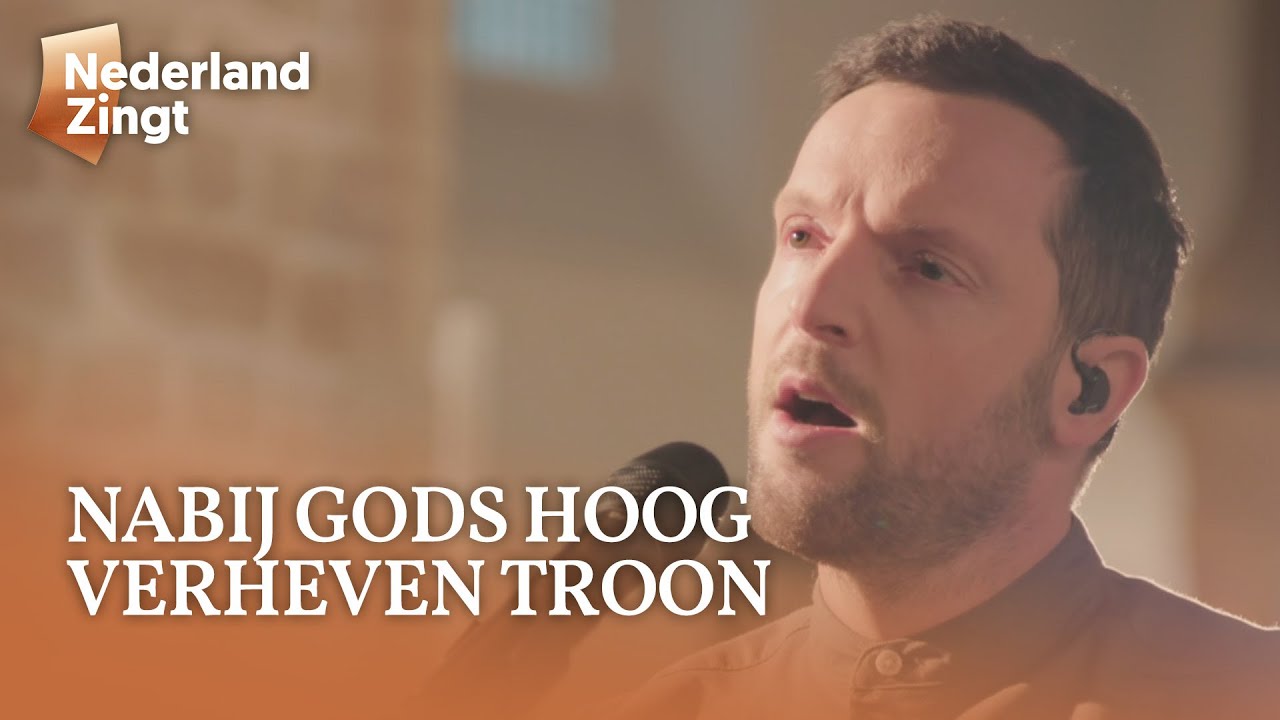 Nabij Gods hoog verheven troon - Nederland Zingt