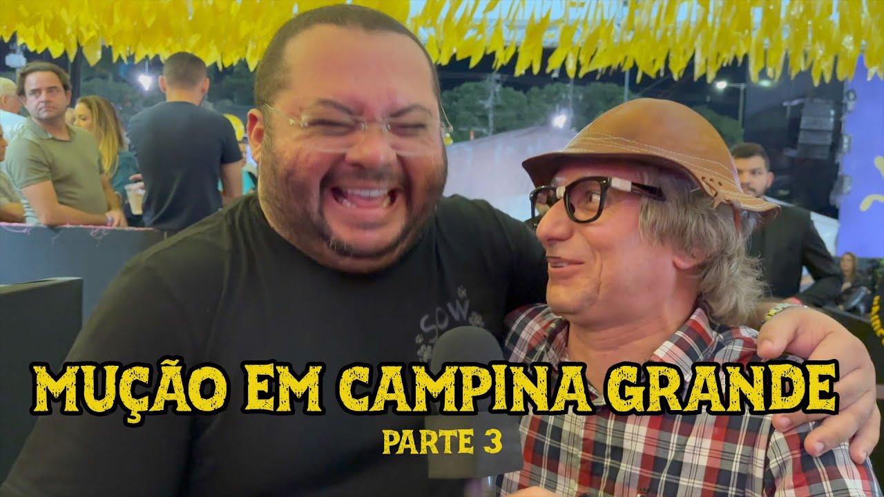 MUÇÃO NO SÃO JOÃO DE CAMPINA GRANDE - PARTE 3