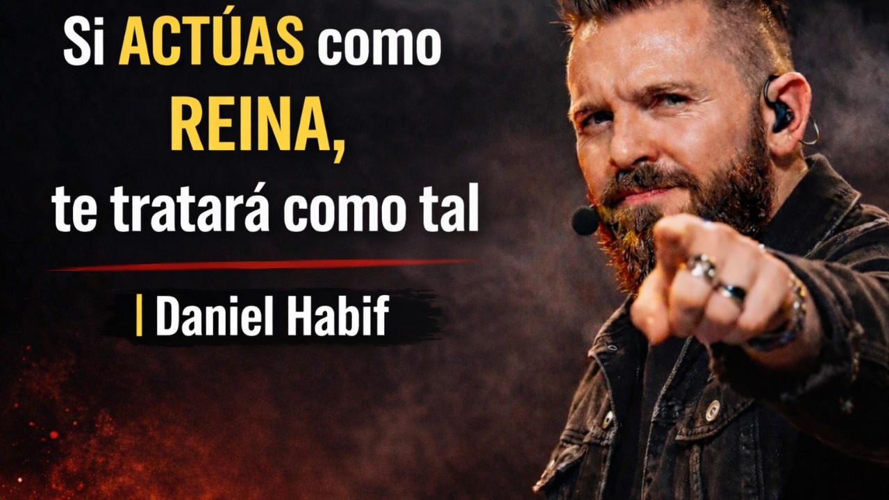 Si ACTÚAS Como REINA, Te Tratará Como Tal 💎 | Inspirado en Daniel Habif | Motivational Speech 🚀
