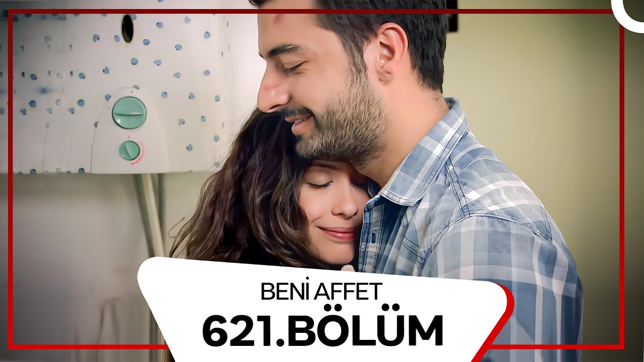 Beni Affet 621. Bölüm