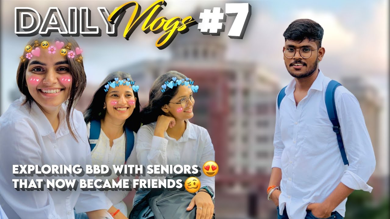 Exploring BBD with seniors😍that now became friends🤪