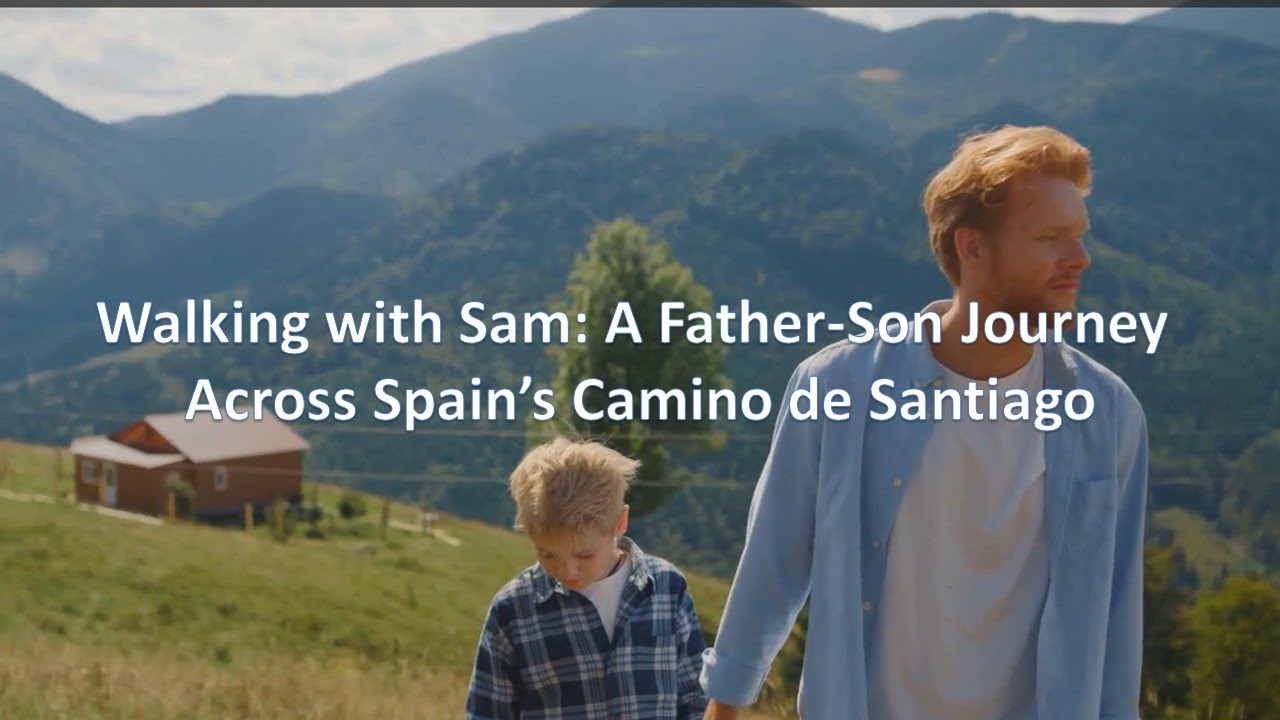 Walking with Sam: A Father-Son Journey Across Spain&rsquo;s Camino de Santiago