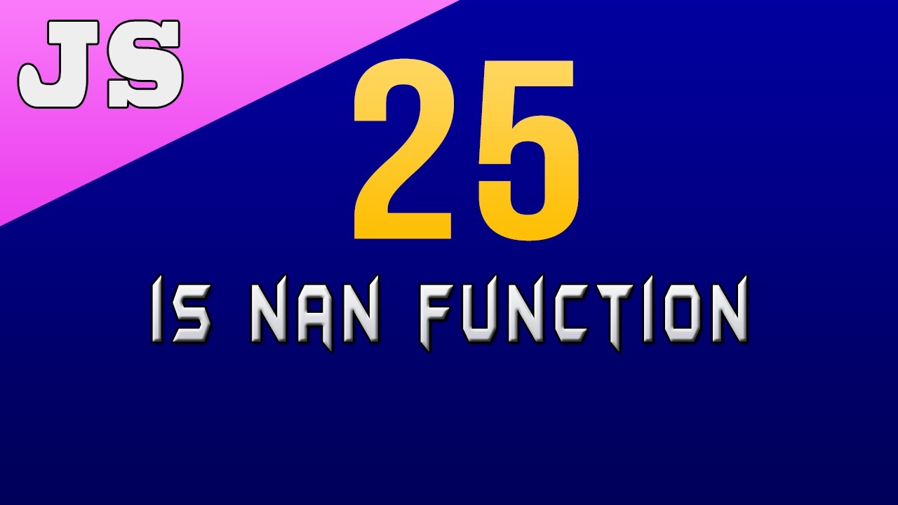 isNan Function in Javascript - 25