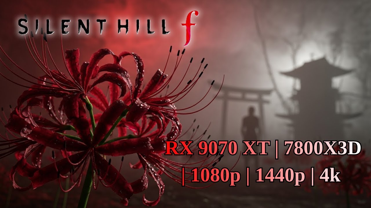 RX 9070 XT, 7800X3D, Silent Hill f, 1080p, 1440p, 4k, Native, Max Settings, Benchmark