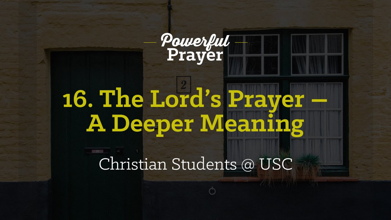 16. The Lord's Prayer – A Deeper Meaning