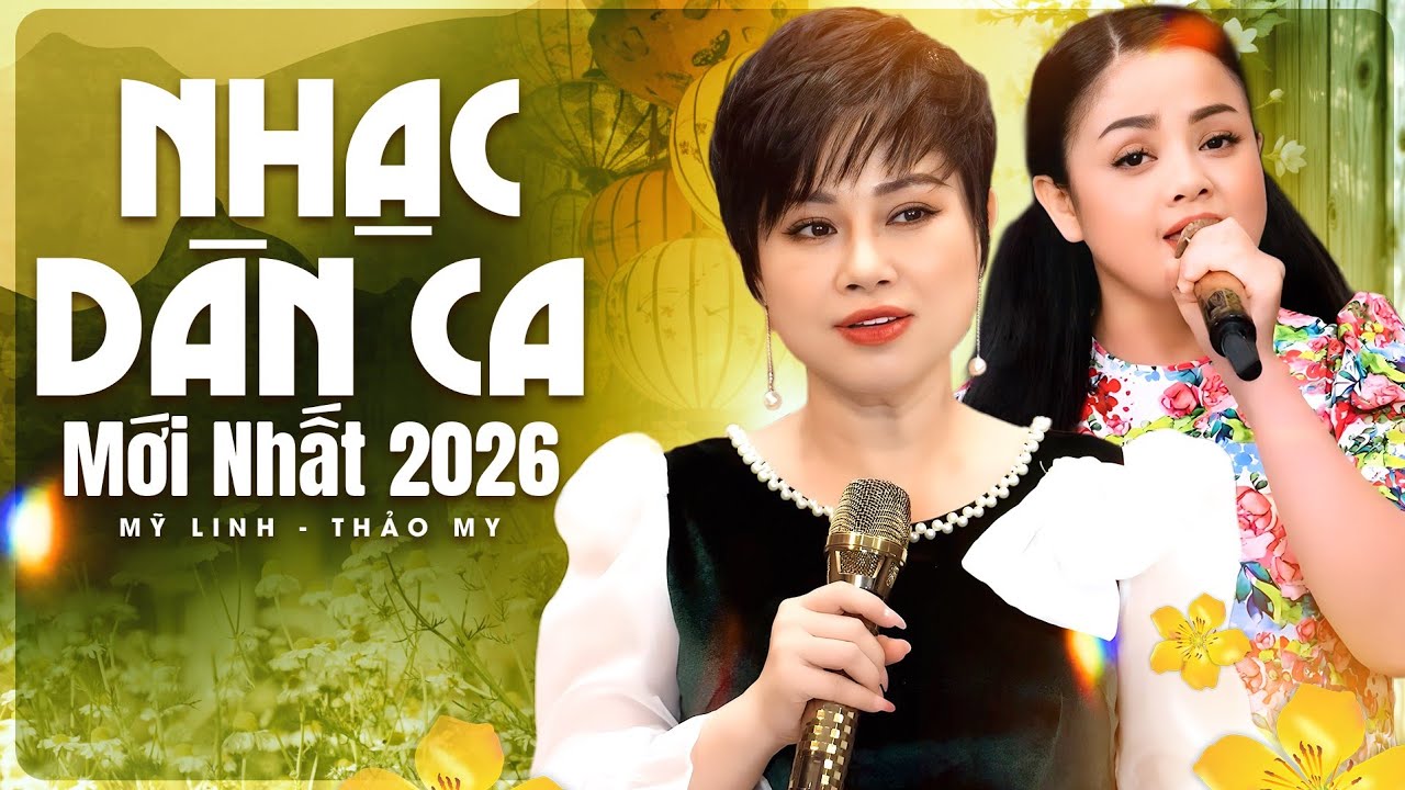 Nhạc Dân Ca Mới Nhất 2026 Mỹ Linh & Thảo My | Giọng Hát Dân Ca Đang Được Yêu Thích Nhất