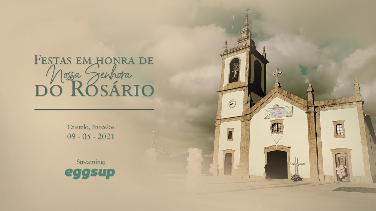 Eucaristia em honra de Nossa Senhora do Rosário, Cristelo - Barcelos | 09 Maio 2021