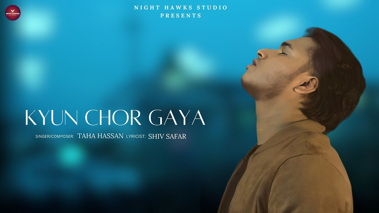 Kyun Chor Gaya | Taha Hassan | Shiv Safar | Night Hawks Studio