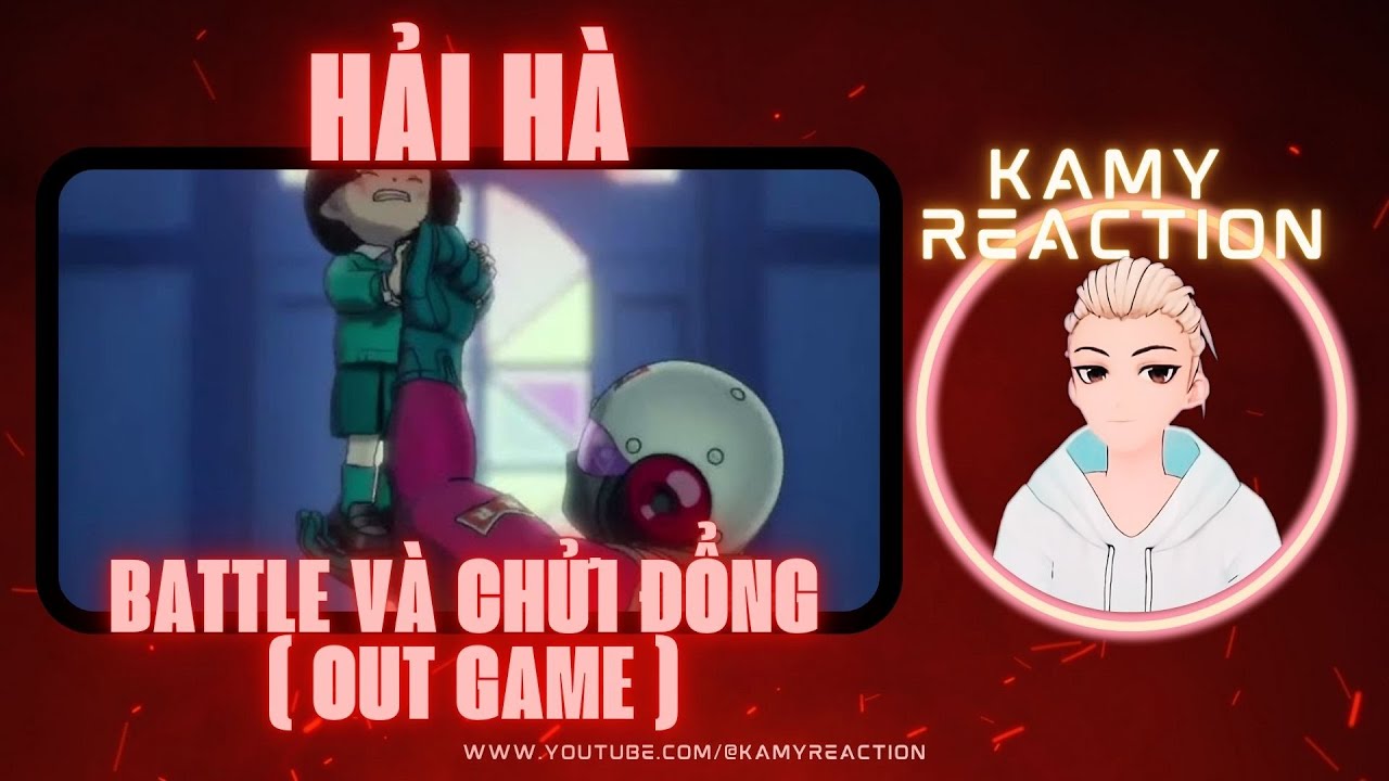 Kamy Reaction | BATTLE VÀ CHỬI ĐỔNG ( out game )- Hải Hà x HungPhuc
