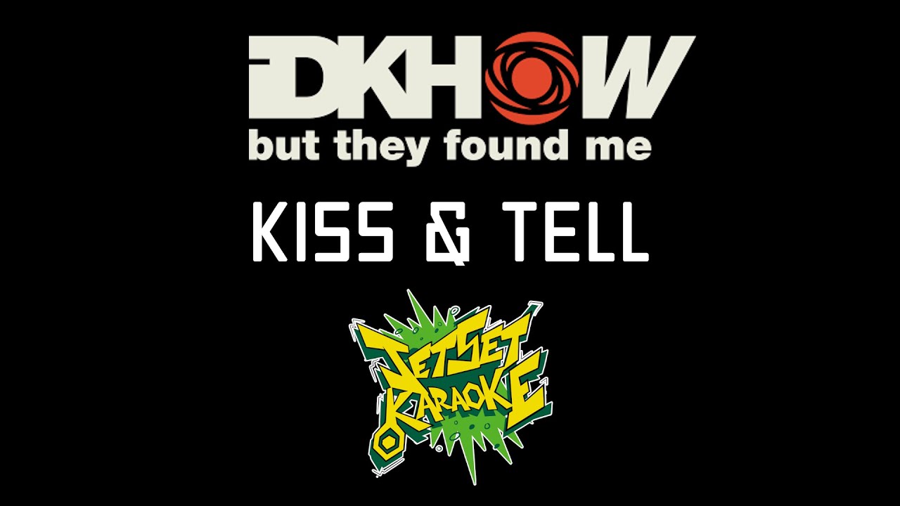 I DONT KNOW HOW BUT THEY FOUND ME - KISS & TELL [Karaoke]