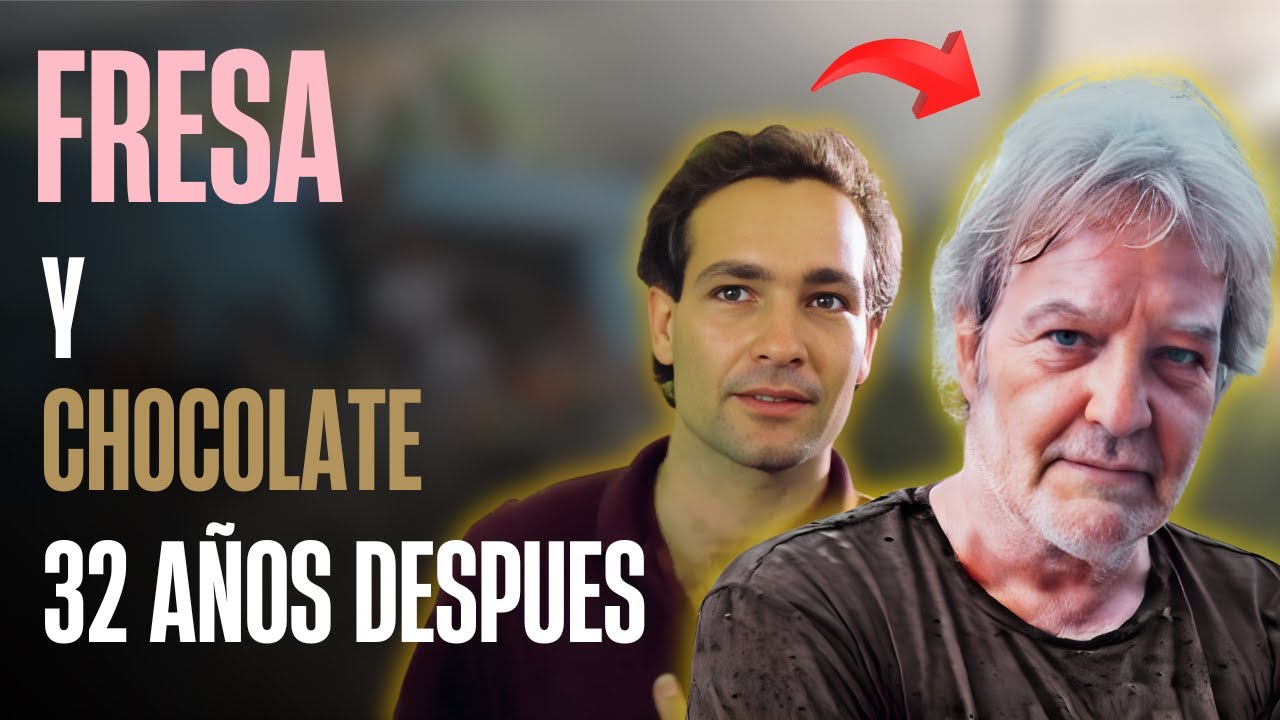 🎬 Así Lucen Hoy los Actores de Fresa y Chocolate | Antes y Después
