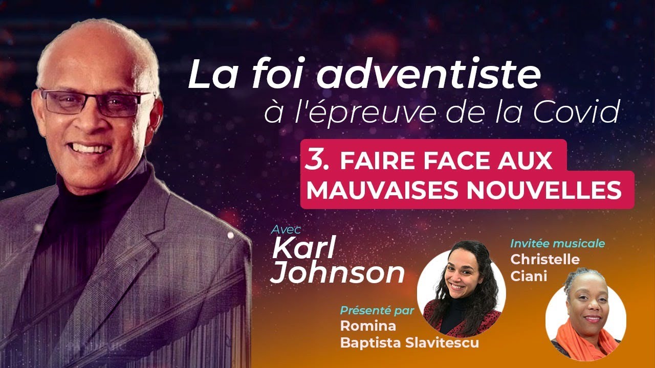 Faire face aux mauvaises nouvelles (4K) La foi adventiste à l'épreuve de la Covid #3 - Karl Johnson