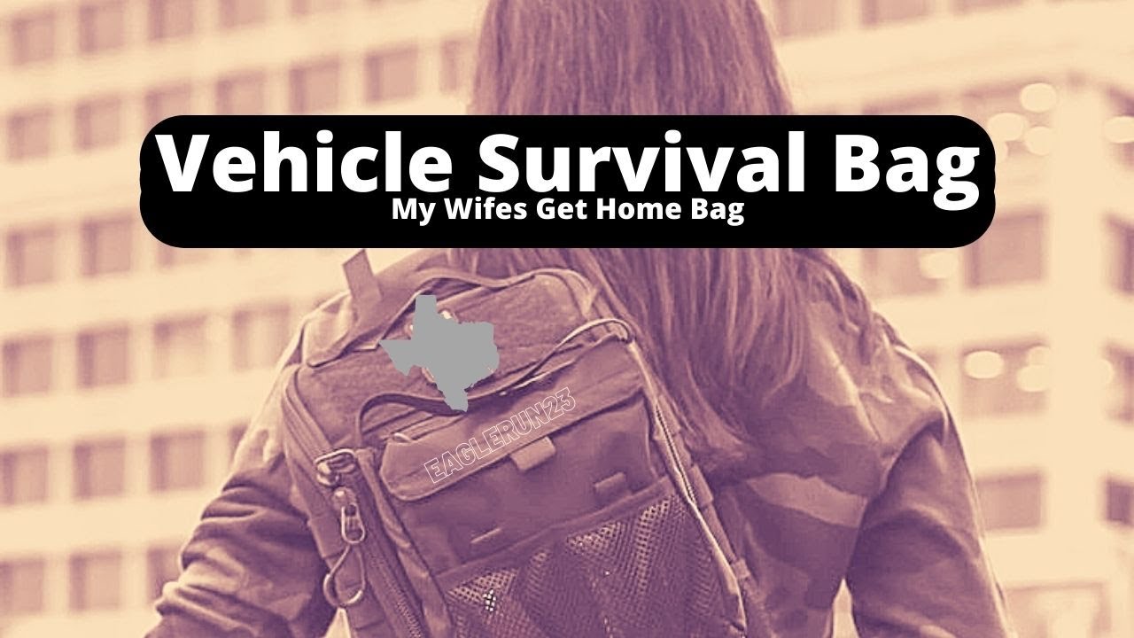 Wife’s Get Home Bag: 2nd Vehicle Bag