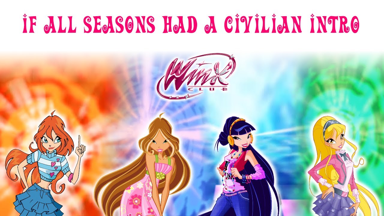 If all seasons had a Civilian Intro - Alternative Winx