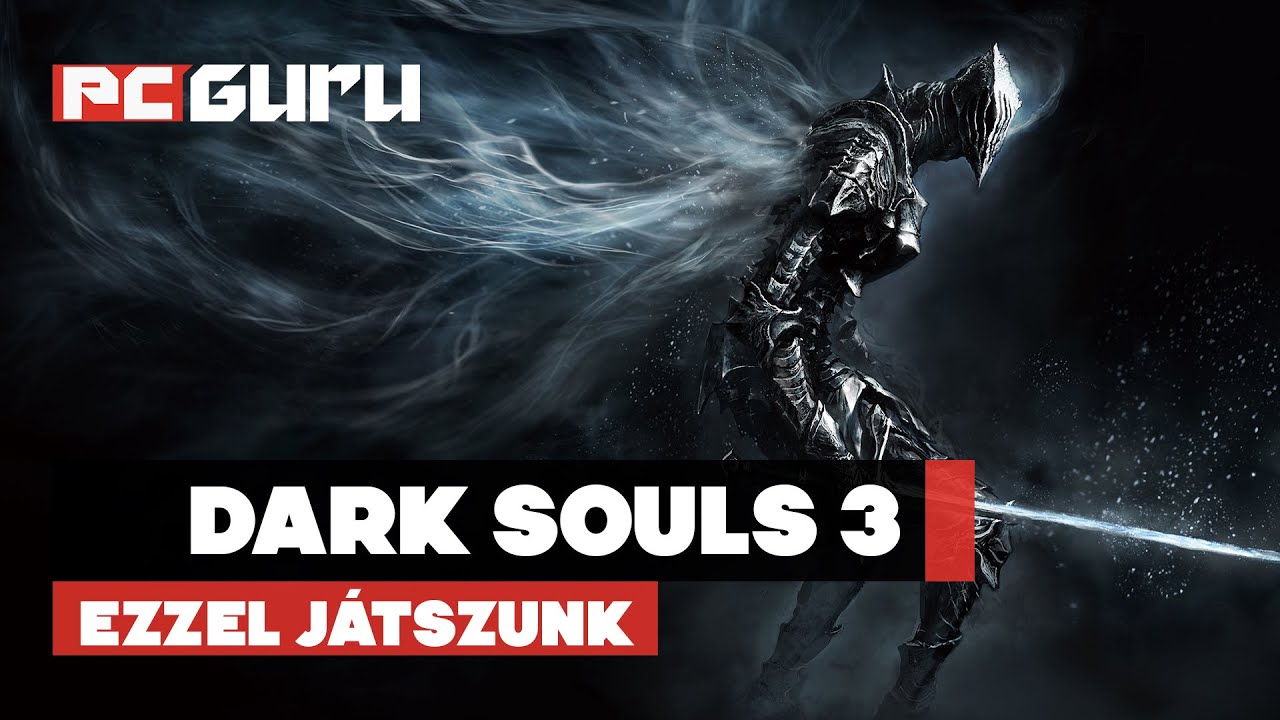 Dark Souls 3 - Ezzel játszunk / pcguru.hu