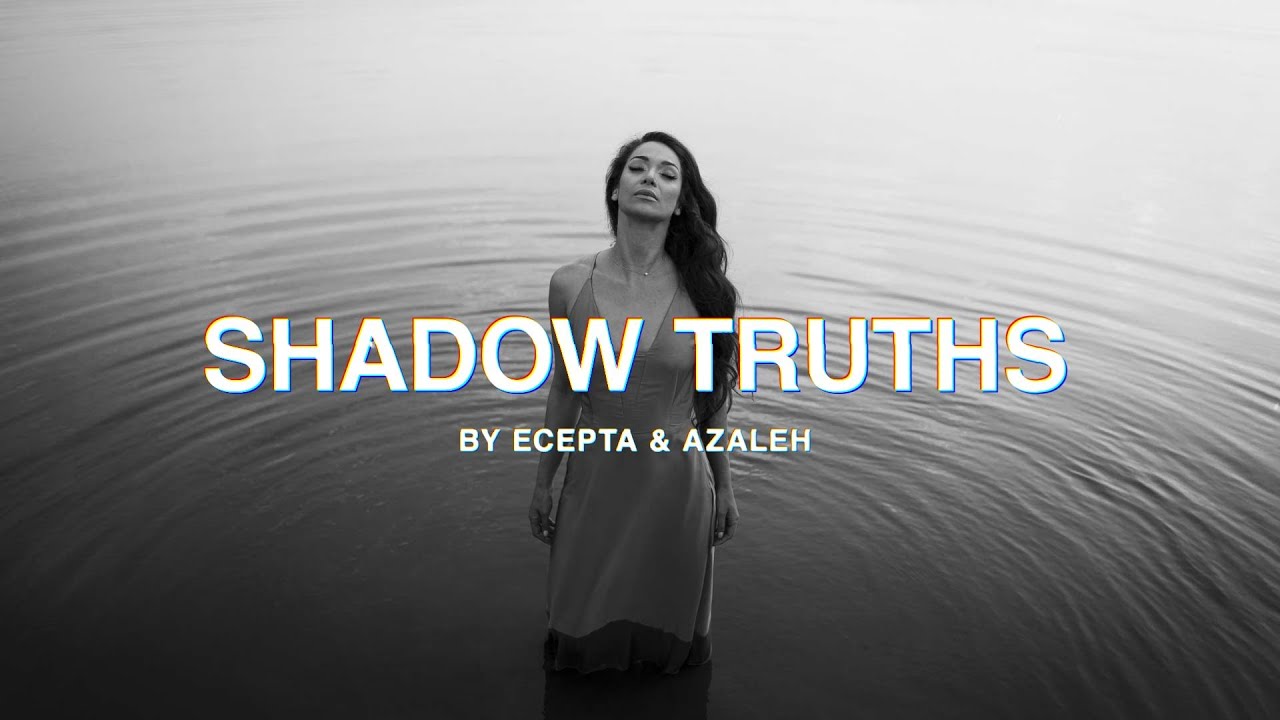 Shadow Truths &mdash; Ecepta & Azaleh