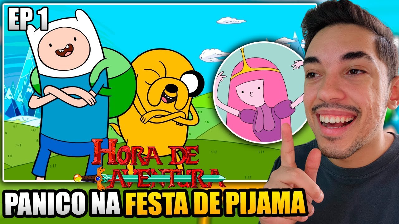 ASSISTINDO PELA PRIMEIRA VEZ / HORA DE AVENTURA EPISÓDIO 1 (PANICO NA FESTA DE PIJAMA)