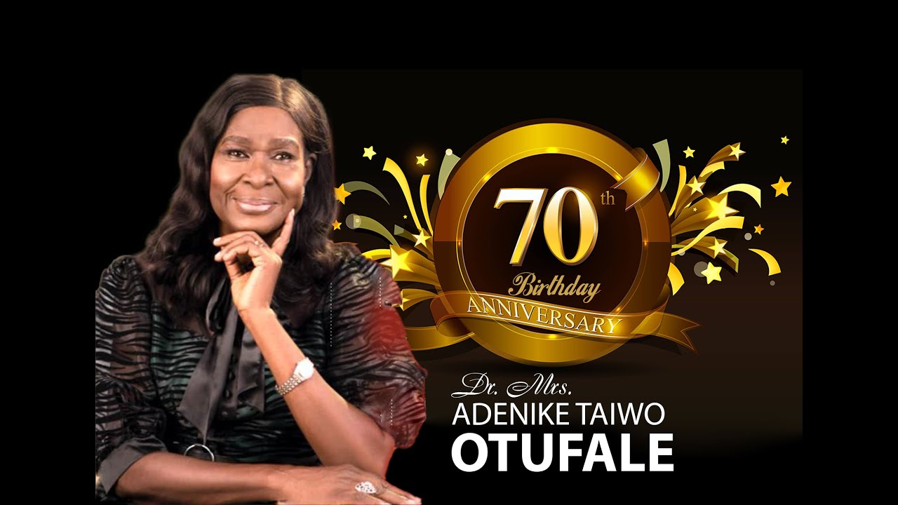 70th Birthday Thanksgiving Service of Dr. Mrs. ADENIKE TAIWO OTUFALE
