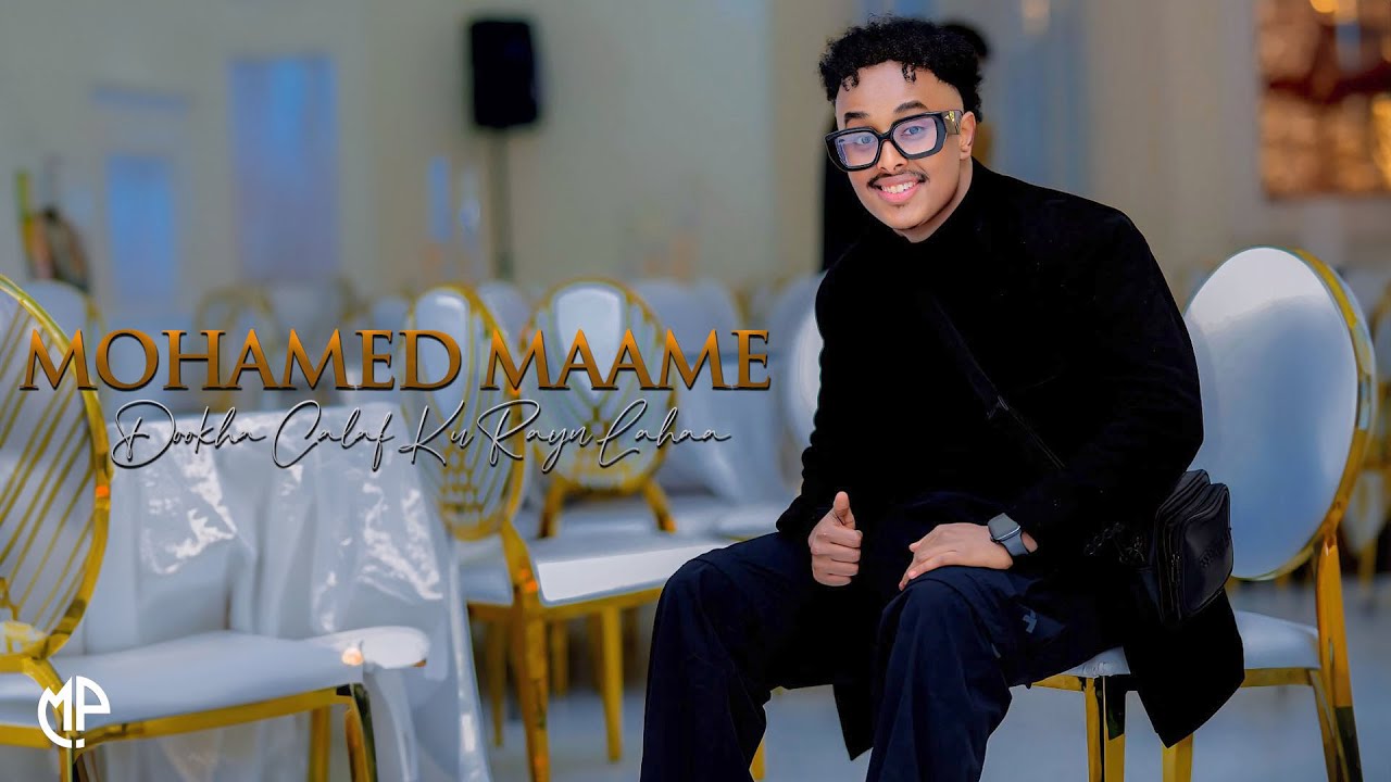 MOHAMED MAAME 2025 | DOOKHAA CALAF KU RAYN LAHA | XUSUUSTII A.U.N ISMAIL INDHO