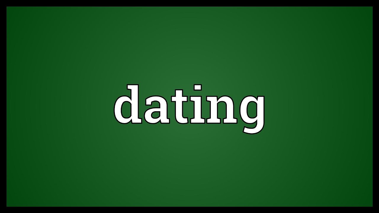 Dating Meaning