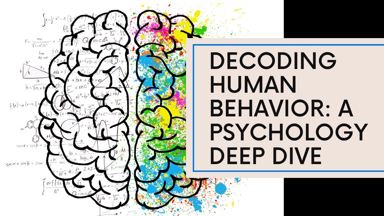 Decoding Human Behavior: A Deep Dive into Psychology