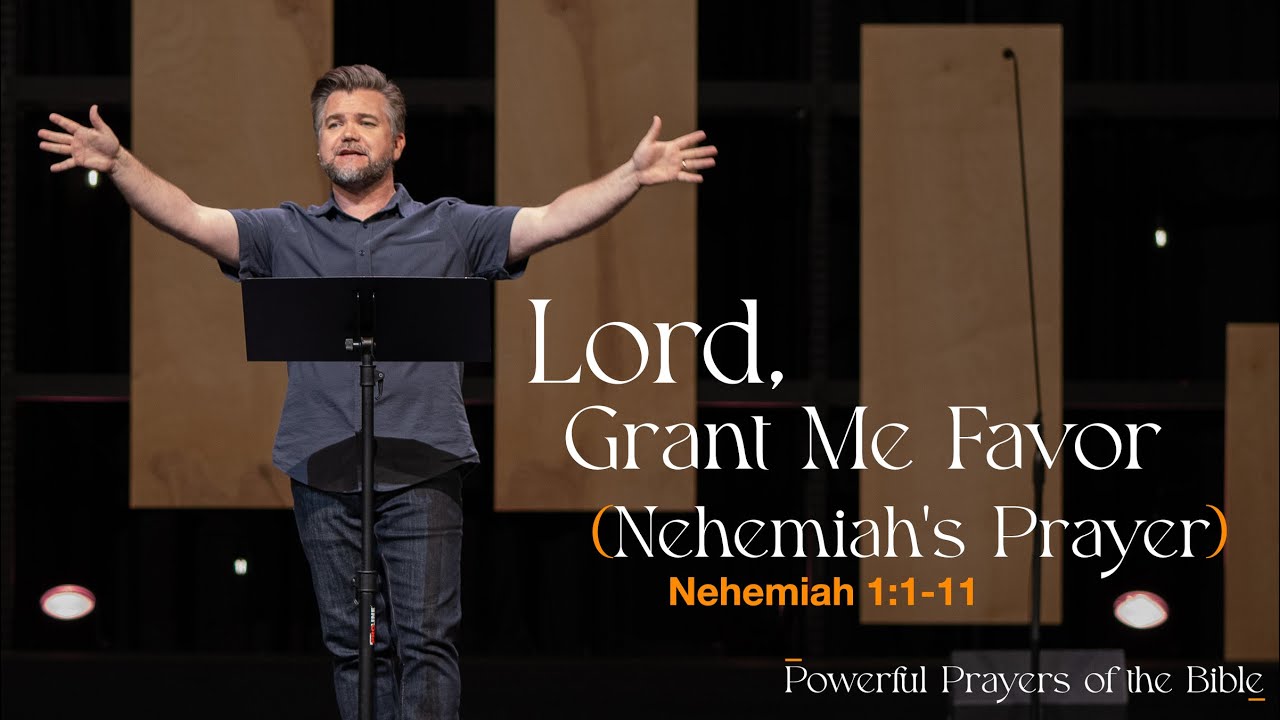 Lord, Grant Me Favor (Nehemiah's Prayer) | Nehemiah. 1:1-11