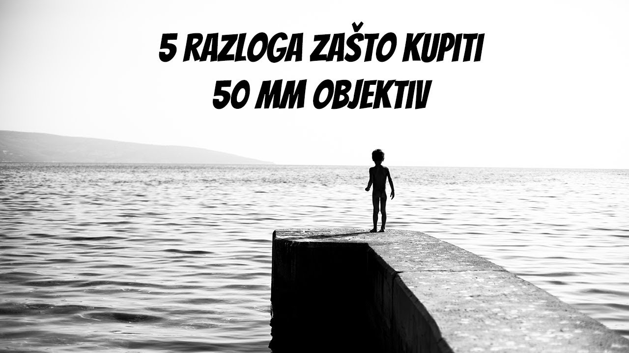 5x razloga zašto kupiti 50mm objektiv / terenski vlog 3.