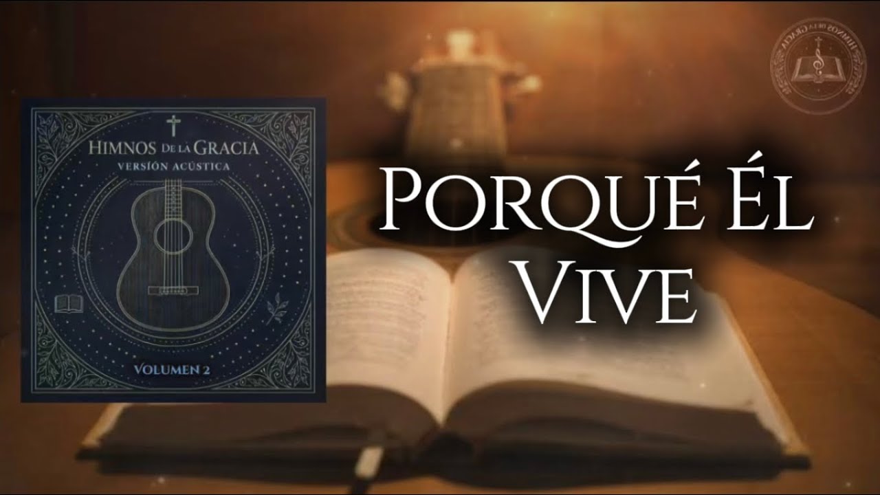 Porqué Él vive , Himnos de la Gracia Vol 2 | ALC