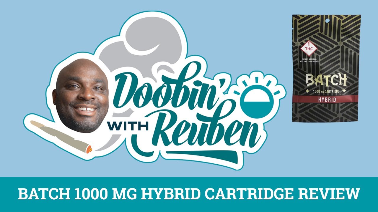 Batch Hybrid Cartridge Review - Doobin' with Reuben - Episode 15