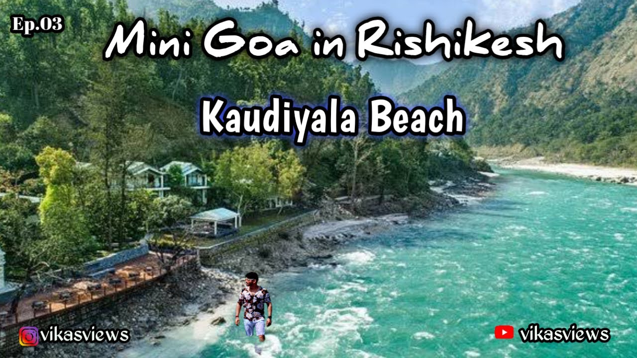 Kaudiyala Beach | Mini Goa in Rishikesh | beautiful Beach in Mountains