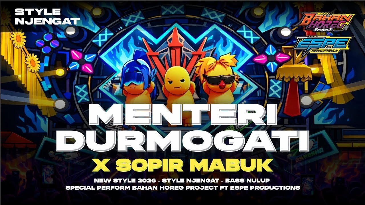 DJ MENTERI DURMOGATI X SOPIR MABUK - STYLE NJENGAT - BAHAN HOREG PROJECT FT ESPE PRODUCTIONS