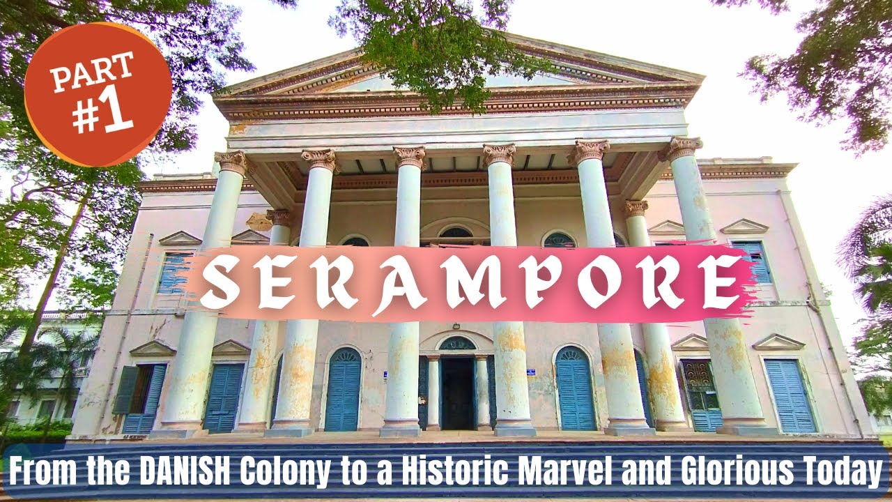 SERAMPORE (শ্রীরামপুর) -A short trip to Serampore | Part 1 | Places to visit in Srirampur