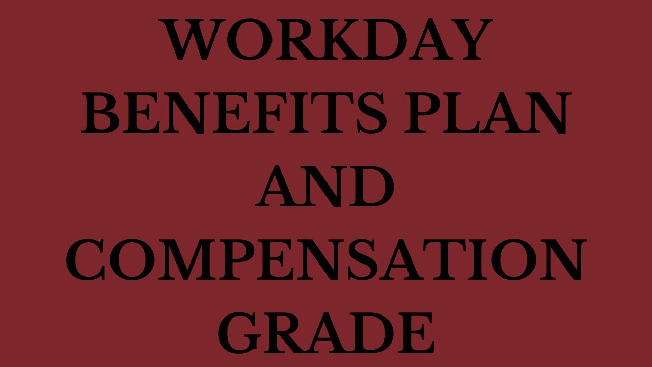 Workday HCM Benefits Plan and Compensation Grade | Workday HCM Tutorial | Workday HCM Training
